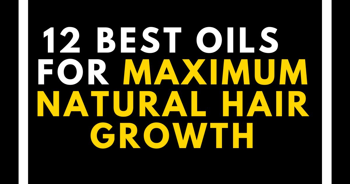Hair Growth Oils for Natural Hair